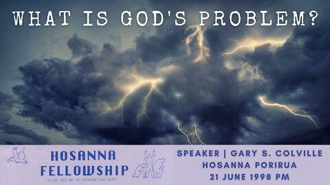 What Is God's Problem? (Gary Colville) | Hosanna Porirua