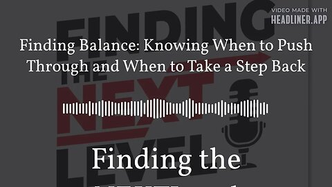 Finding Balance: Knowing When to Push Through and When to Take a Step Back | Finding the NEXTLevel