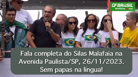 Fala completa do Silas Malafaia na Avenida Paulista/SP, 26/11/2023. Sem papas na língua!