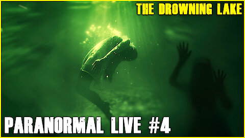 The Drowning Lake | Paranormal LIVE #4