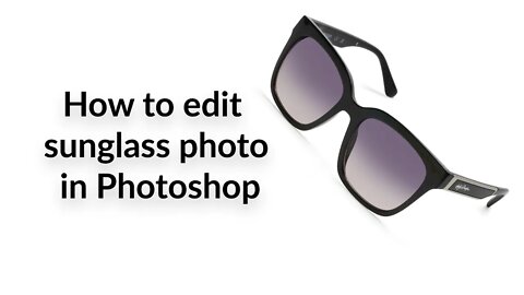 How to edit Sunglass Photos in Photoshop - Sunglass Photo Retouching