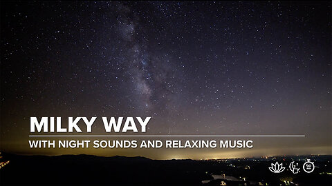 Timelapse: Milky Way with Night Sounds and Ambient Music