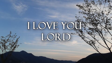 I Love You Lord / Worship Song / with Lyrics