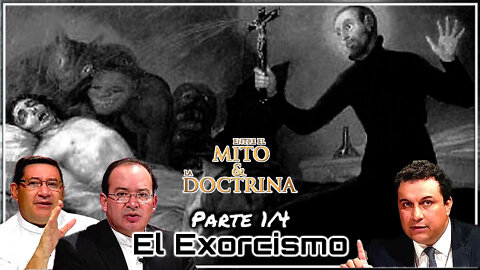 El Exorcismo (Parte 1/4) - Entre el Mito y la Doctrina