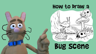 How to Draw a Bug Scene