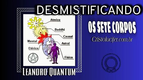 TODOS NÓS TEMOS 7 CORPOS - Os 7 Corpos e o Processo Atemporal 7/12