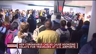 New coronavirus checks cause agonizing delays for travelers at U.S.airports