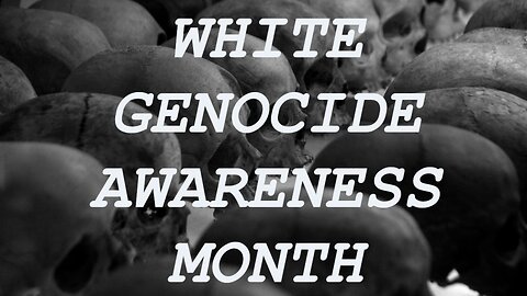 Online Censorship Bills and White Genocide Awareness Month