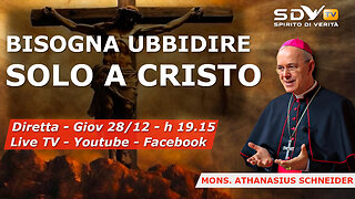 BISOGNA UBBIDIRE SOLO A CRISTO - Mons. Athanasius Schneider