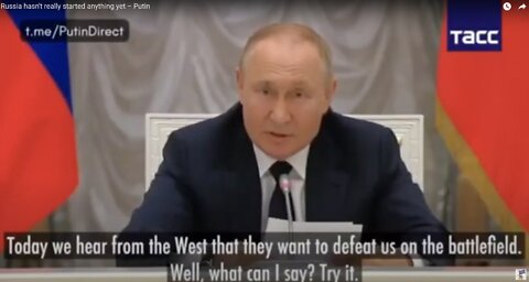 Russia hasn't really started anything yet – Putin