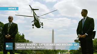 Secret Service Says It Has No Record Of White House Tapes