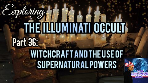 Exploring the Illuminati Occult Part 36: Witchcraft and the use of Supernatural Powers