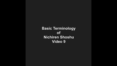 Basic Terminology of Nichiren Shoshu Video 9