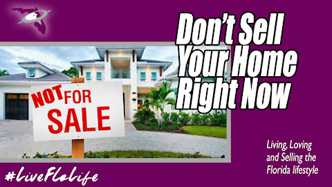 Now is NOT the time to Sell Your Home