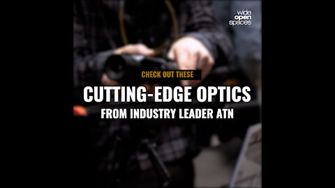 3 Cutting-Edge Optics from Industry Leader ATN