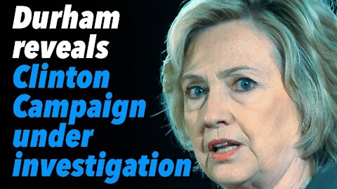 Durham filings reveal, Clinton Campaign is under investigation
