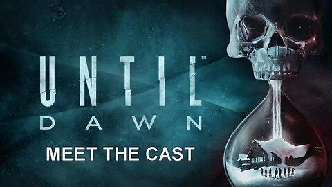 Until Dawn - Meet The Cast (PS4 Bonus Content)