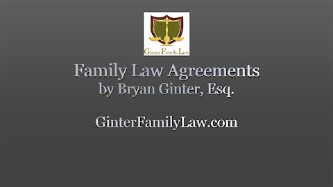 “Family Law Agreements in California” by Bryan Ginter, Esq.