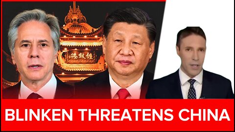 🚨 TABLES TURNED: Blinken's BOLD Threats to China Receives a STRONG Response Back