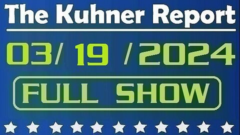 The Kuhner Report 03/19/2024 [FULL SHOW] Donald Trump is unable to make $464 million bond in civil fraud case, his lawyers tell court