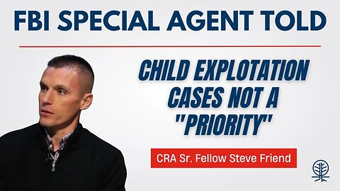 FBI Whistleblower Steve Friend: Higher-Ups Told Me Child Exploitation Cases Weren't a Priority