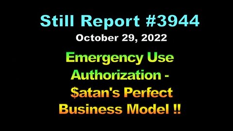 Emergency Use Authorization – Satan’s Perfect Business Model !!!, 3944