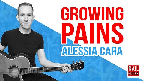 Growing Pains ★ Alessia Cara ★ Guitar Lesson - Acoustic Chords Tutorial