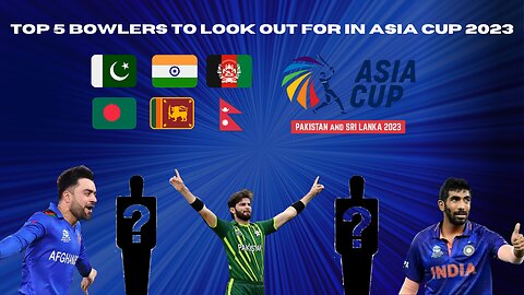 Top 5 Bowlers To Look Out for in Asia Cup 2023