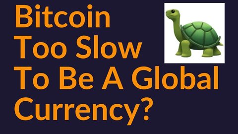 Is Bitcoin Too Slow To Be The World's Reserve Currency?