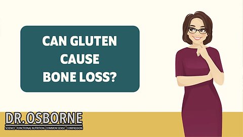 Can Gluten Cause Bone Loss?