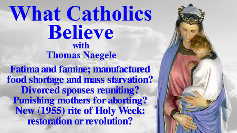 Fatima and famine; manufactured food shortage and mass starvation? Divorced spouses reuniting? Punishing mothers for aborting? New (1955) rite of Holy Week: restoration or revolution?