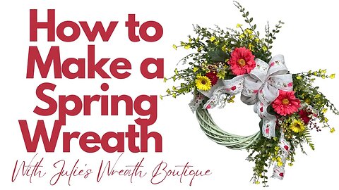 How to Make a Spring Wreath | Willow Wreath Tutorial | How to Make a Bow | DIY Spring Decor