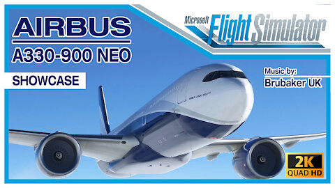 Airbus A330-900 NEO Showcase - MS Flight Simulator 2020