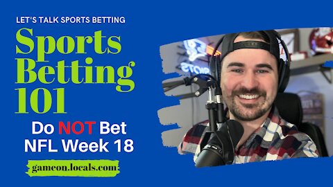 Sports Betting 101: Do NOT Bet NFL Week 18