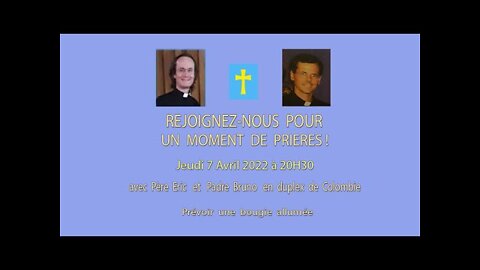 Un Moment de Prières avec Père Eric et Padre Bruno - 7 Avril 2022