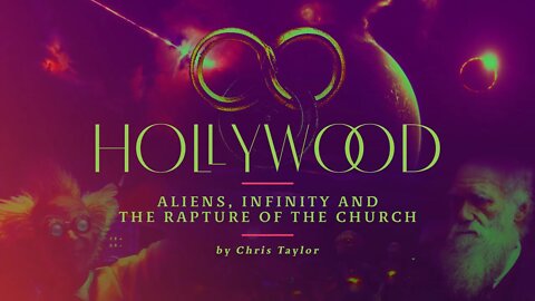 Hollywood, Aliens, Infinity, and the Rapture of the Church