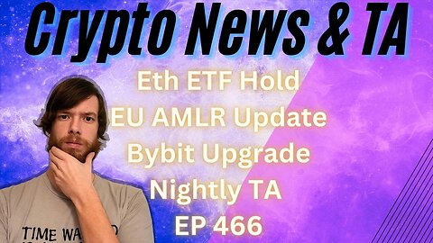 Eth ETF Hold, EU AMLR Update, Bybit Upgrade, Nightly TA EP 466 1/19/24 #cryptocurrency #crypto