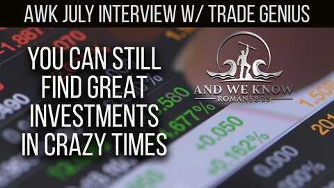 AWK interview with TRADE Genius: July 2022 - Still ways to INVEST and WIN