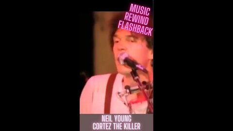Neil Young- Cortez The Killer - Music Rewind Flashback