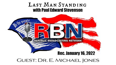 Last Man Standing- Paul Stevenson and E. Michael Jones- January 16, 2022