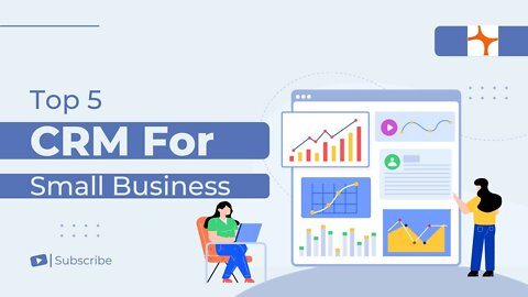 Top 5 CRM for Small Business | Best CRM Software [2022]