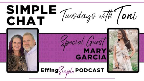 TUESDAYS WITH TONI - Mary Garcia // Simple Chat Podcast