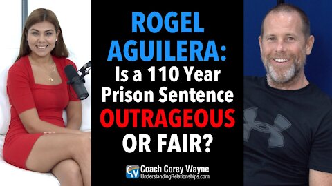 Rogel Aguilera: Is A 110 Year Prison Sentence Outrageous Or Fair?