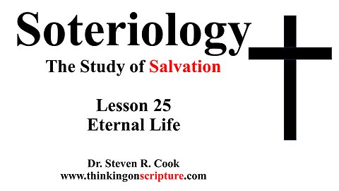 Soteriology Lesson 25 - Eternal Life