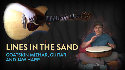 Lines in the Sand - Goatskin Mizhar, Guitar and Jaw Harp
