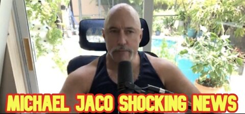 Michael Jaco W/ INTEL VIDEO THAT BROKE THE INTERNET 50K VIEWS IN 24 HRS. WE ARE IN BIBLICAL TIMES
