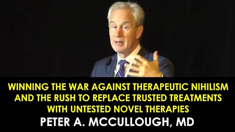 WINNING THE WAR AGAINST THERAPEUTIC NIHILISM - DR. PETER MCCULLOUGH