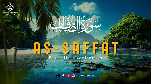 Surah As-Saffat (سورۃ الصفت ) || Be Heaven || Most Beautiful Recitation || Islamic mentors