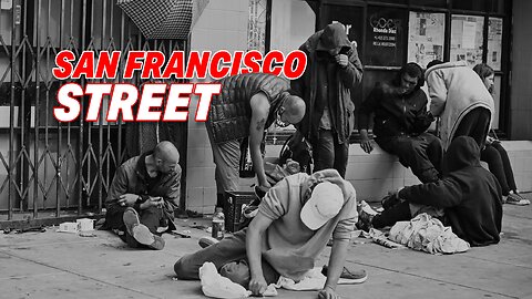 SHOCKING VIDEO REVEALS SAN FRANCISCO STREETS OVERRUN BY FELONS & DRUG USERS