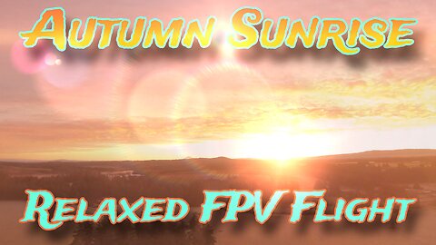 Fall Sunrise FPV Freestyle Flight - Relaxed Cruise - Pirat Hook V1 6 inch